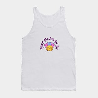 Touch Me And You Die Tank Top